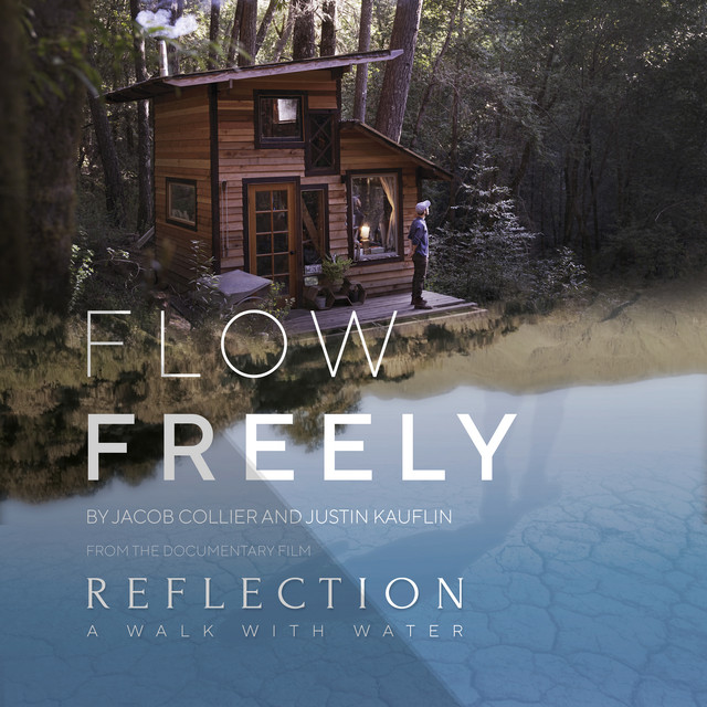 Flow Freely (From the Documentary Film “Reflection – A Walk With Water”)